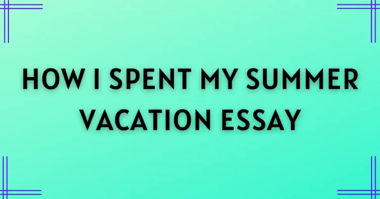 How I Spent My Summer Vacation Essay in English [2023]