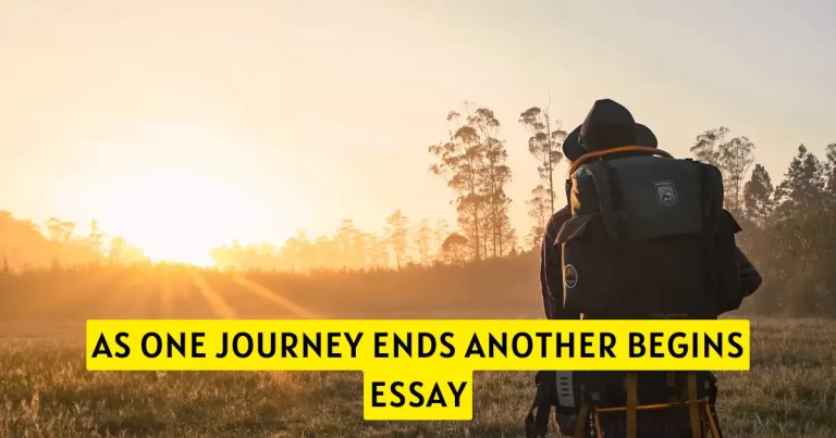 As One Journey Ends Another Begins Essay 1500 Words